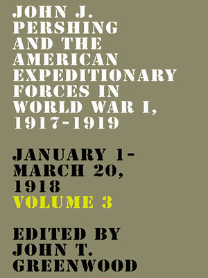 cover image of John J. Pershing and the American Expeditionary Forces in World War I, 1917-1919